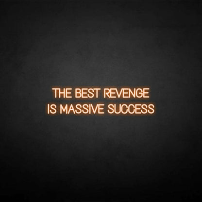 The Best Revenge Is Massive Success Neon Sign | Shineneon