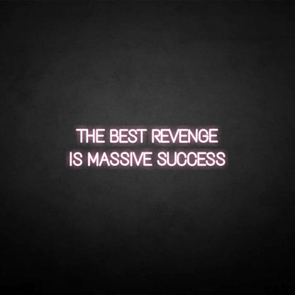 The Best Revenge Is Massive Success Neon Sign | Shineneon