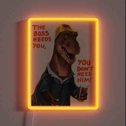 The Boss Needs You You Dont Need Him Rgb Led Neon Sign - Shineneon