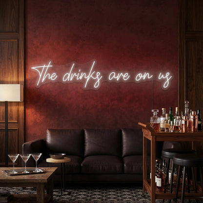 The Drinks Are On Us LED Neon Sign - 03 Real Lifestyle Scene