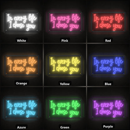 The Every Life I Choose You LED Neon Sign Garage Man Cave Neon Sign color grid