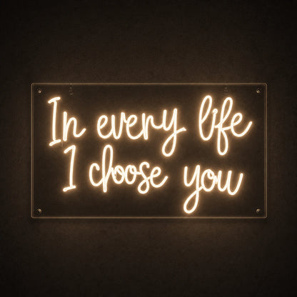 The Every Life I Choose You LED Neon Sign Garage Man Cave Neon Sign main product image