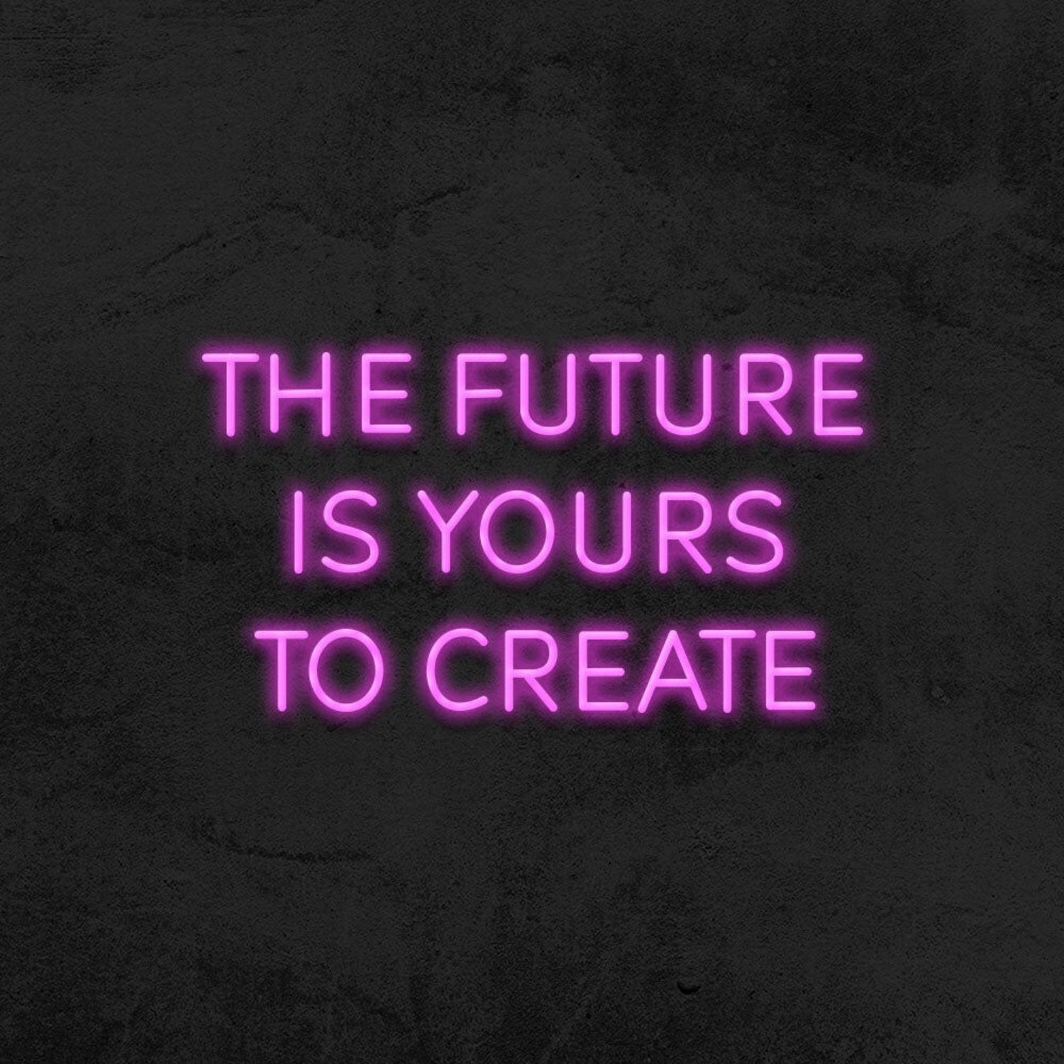 The Future Is Yours To Create Led Neon Sign V2 For Inspirational Spaces | Shineneon
