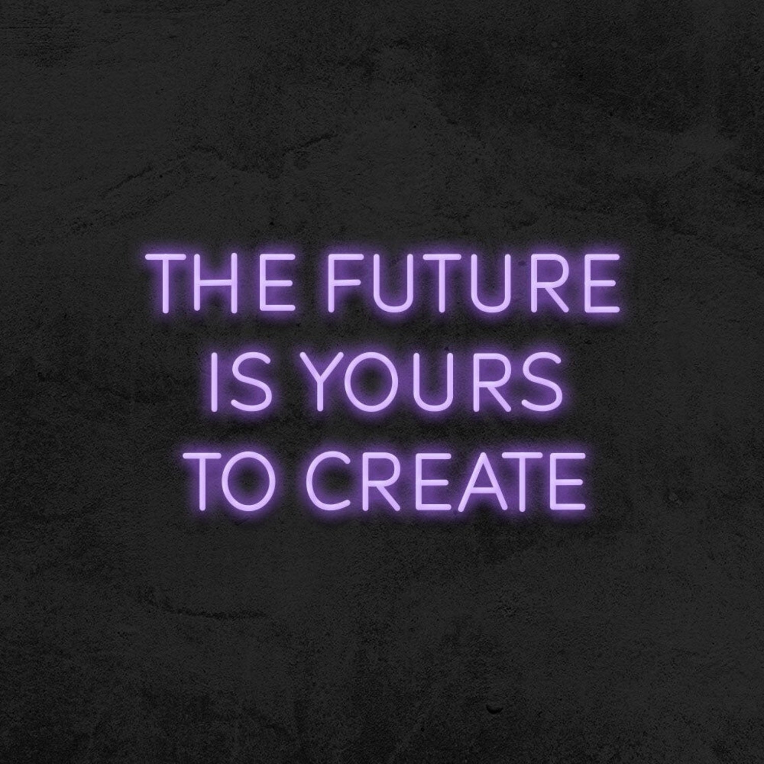 The Future Is Yours To Create Led Neon Sign V2 For Inspirational Spaces | Shineneon