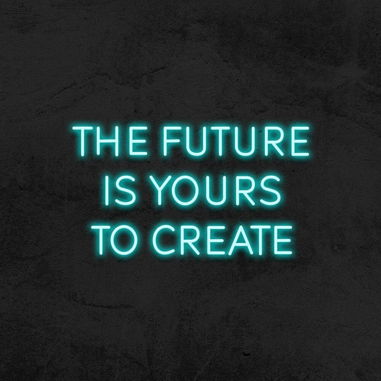 The Future Is Yours To Create Led Neon Sign V2 For Inspirational Spaces | Shineneon