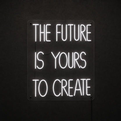 The Future Is Yours To Create Wall Decor LED Neon Sign - Shineneon