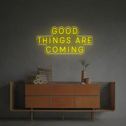 The Good Things Are Coming Led Neon Sign | Shineneon