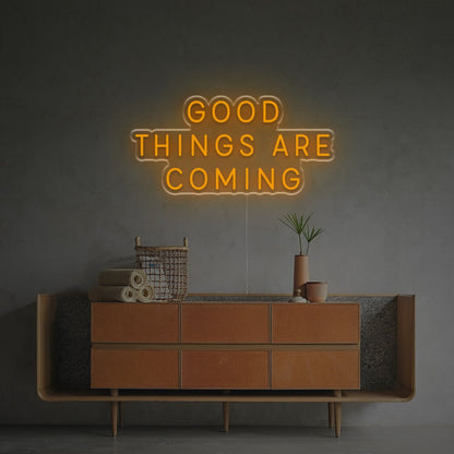 The Good Things Are Coming Led Neon Sign | Shineneon