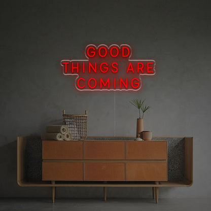 The Good Things Are Coming Led Neon Sign | Shineneon