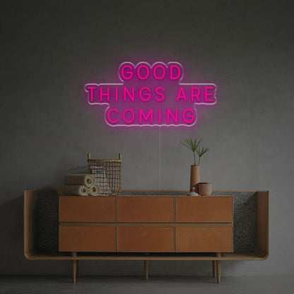 The Good Things Are Coming Led Neon Sign | Shineneon