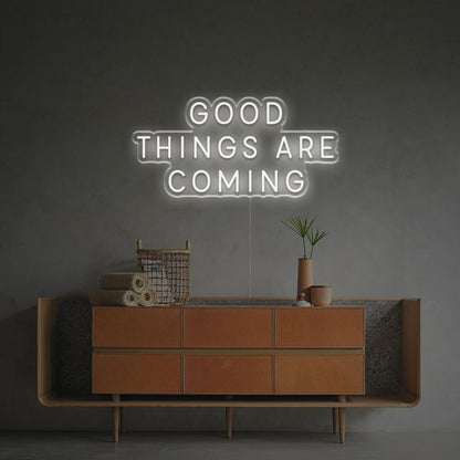 The Good Things Are Coming Led Neon Sign | Shineneon