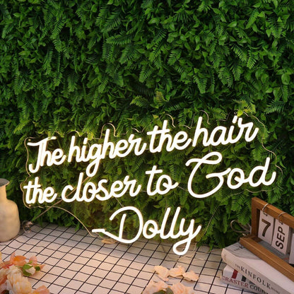 The Higher The Hair The Closen To God Dolly Led Neon Sign - Shineneon