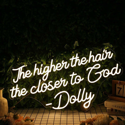 The Higher The Hair The Closen To God Dolly Led Neon Sign - Shineneon