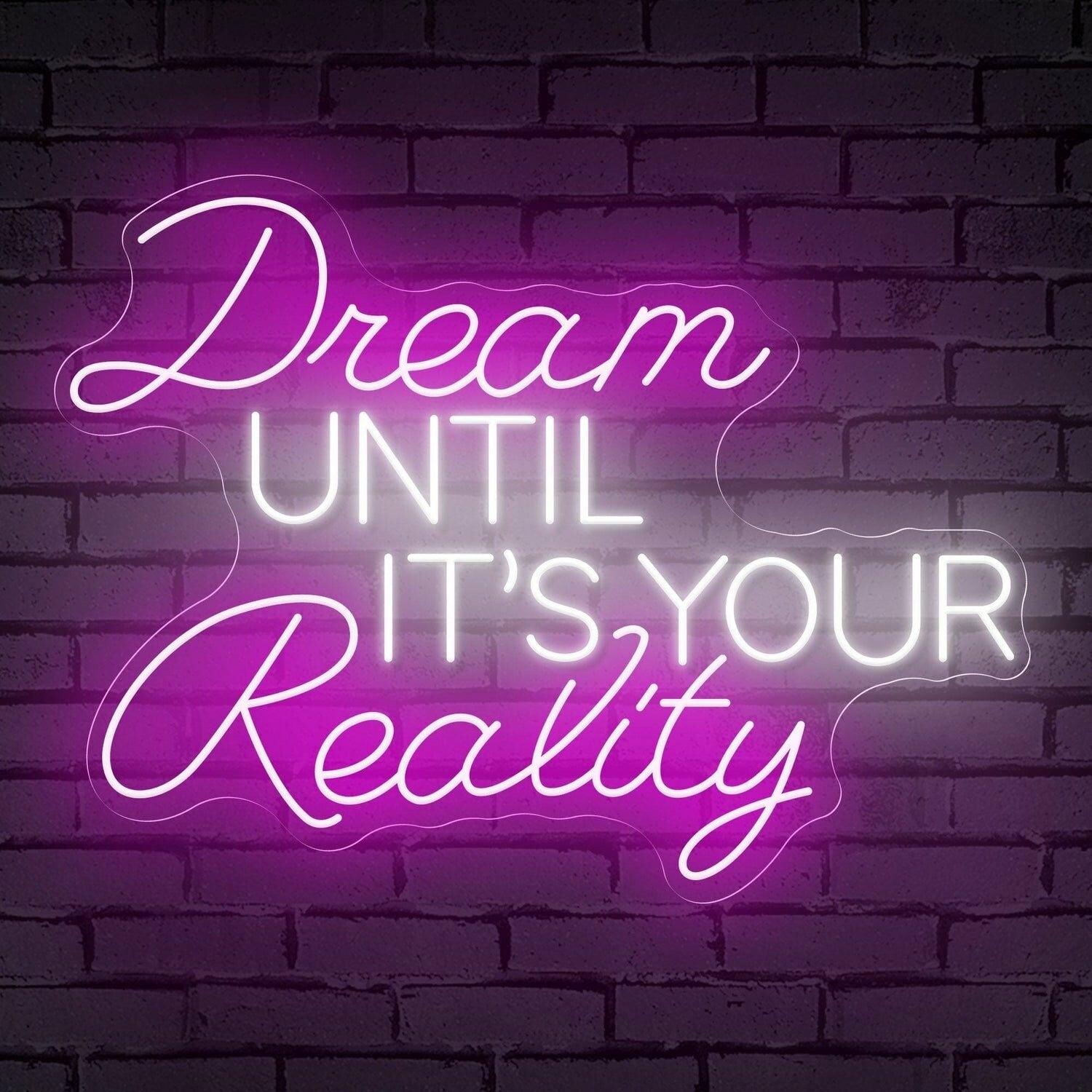 The Inspirational Dream Until Its Your Reality Neon Sign | Shineneon