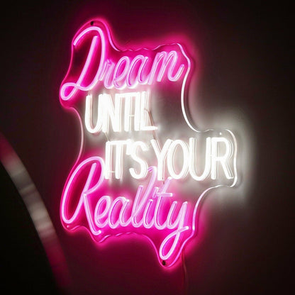 The Inspirational Dream Until Its Your Reality Neon Sign | Shineneon