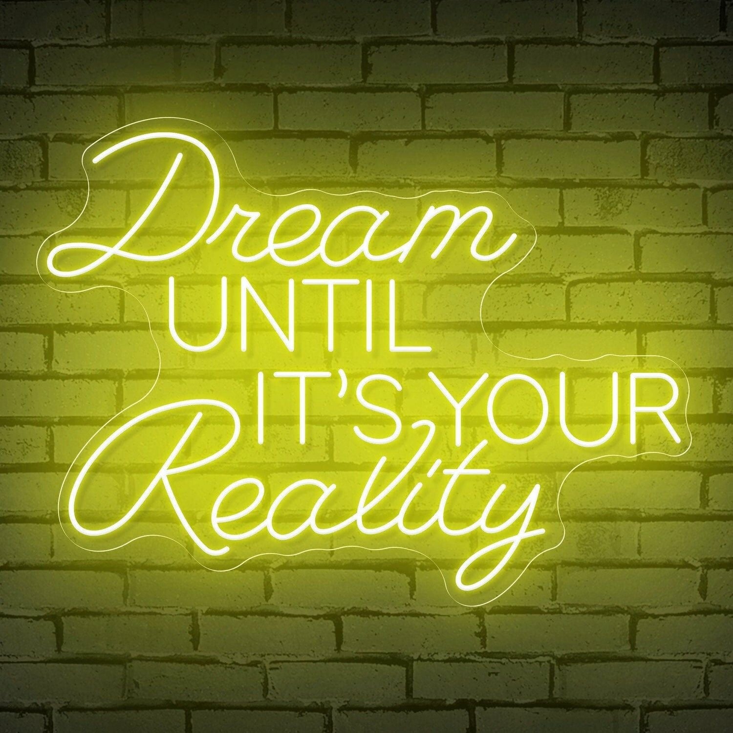 The Inspirational Dream Until Its Your Reality Neon Sign | Shineneon