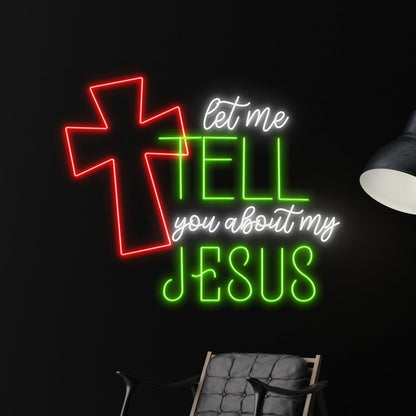 The Let Me Tell You About My Jesus Led Neon Sign | Shineneon