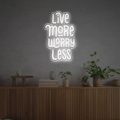 The Live More Worry Less Led Neon Sign | Shineneon
