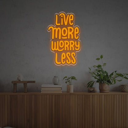 The Live More Worry Less Led Neon Sign | Shineneon