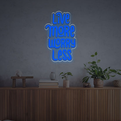 The Live More Worry Less Led Neon Sign | Shineneon