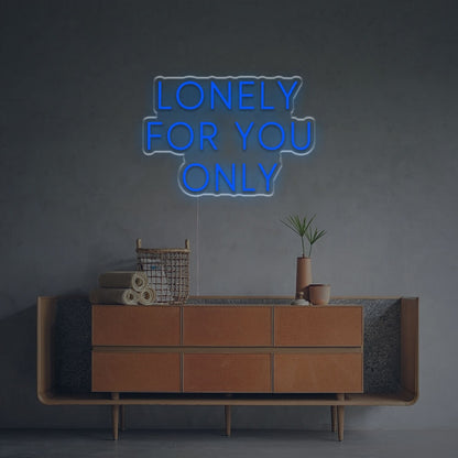 The Lonely For You Only Led Neon Sign | Shineneon