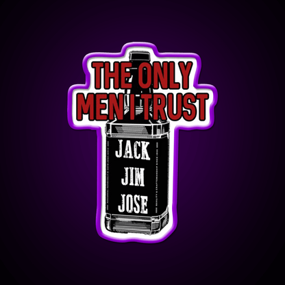The Only Men I Trust Jack Jim Jose Whiskey Drink Bar Led Neon Sign Rgb Color - Shineneon