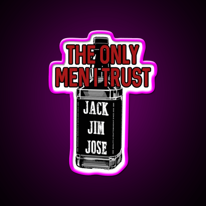 The Only Men I Trust Jack Jim Jose Whiskey Drink Bar Led Neon Sign Rgb Color - Shineneon
