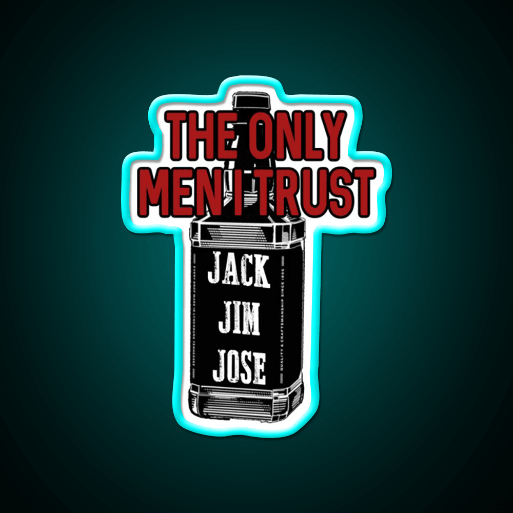 The Only Men I Trust Jack Jim Jose Whiskey Drink Bar Led Neon Sign Rgb Color - Shineneon