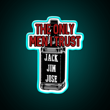 The Only Men I Trust Jack Jim Jose Whiskey Drink Bar Led Neon Sign Rgb Color - Shineneon