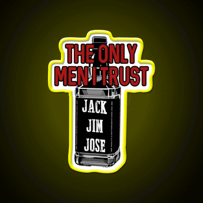 The Only Men I Trust Jack Jim Jose Whiskey Drink Bar Led Neon Sign Rgb Color - Custom LED neon sign front view