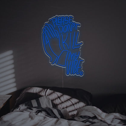 The Please Dont Kill My Vibe With Pray Gesture Led Neon Sign | Shineneon