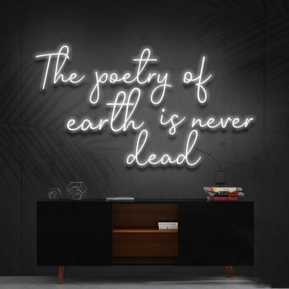 The Poetry Of Earth Is Never Dead Led Neon Sign - Shineneon