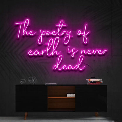 The Poetry Of Earth Is Never Dead Led Neon Sign - Shineneon