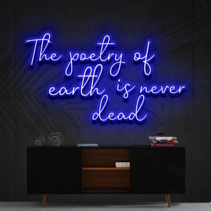 The Poetry Of Earth Is Never Dead Led Neon Sign - Shineneon
