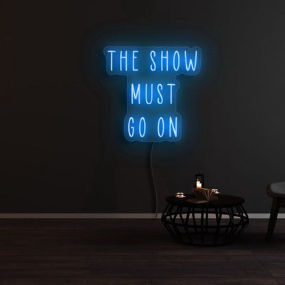 The Show Must Go On Led Neon Sign - Shineneon