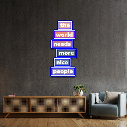 The World Needs More Nice People Neon Sign Artwork For Neon Sign Artwork For Sale