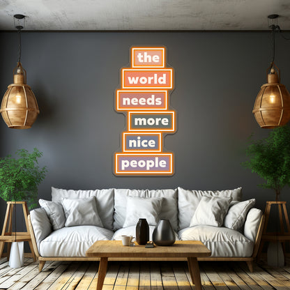 The World Needs More Nice People Neon Sign Artwork For Neon Sign Artwork For Sale | Shineneon