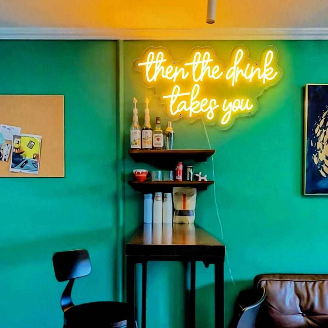 Then The Drink Takes You Led Sign Business Neon Sign - Shineneon
