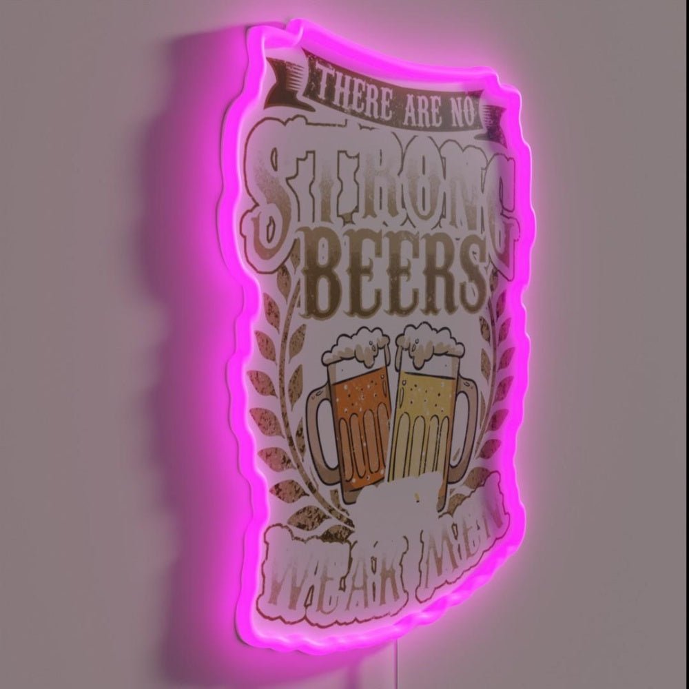 There Are No Strong Beer Only Weak Men Brewery Rgb Led Neon Sign - Shineneon