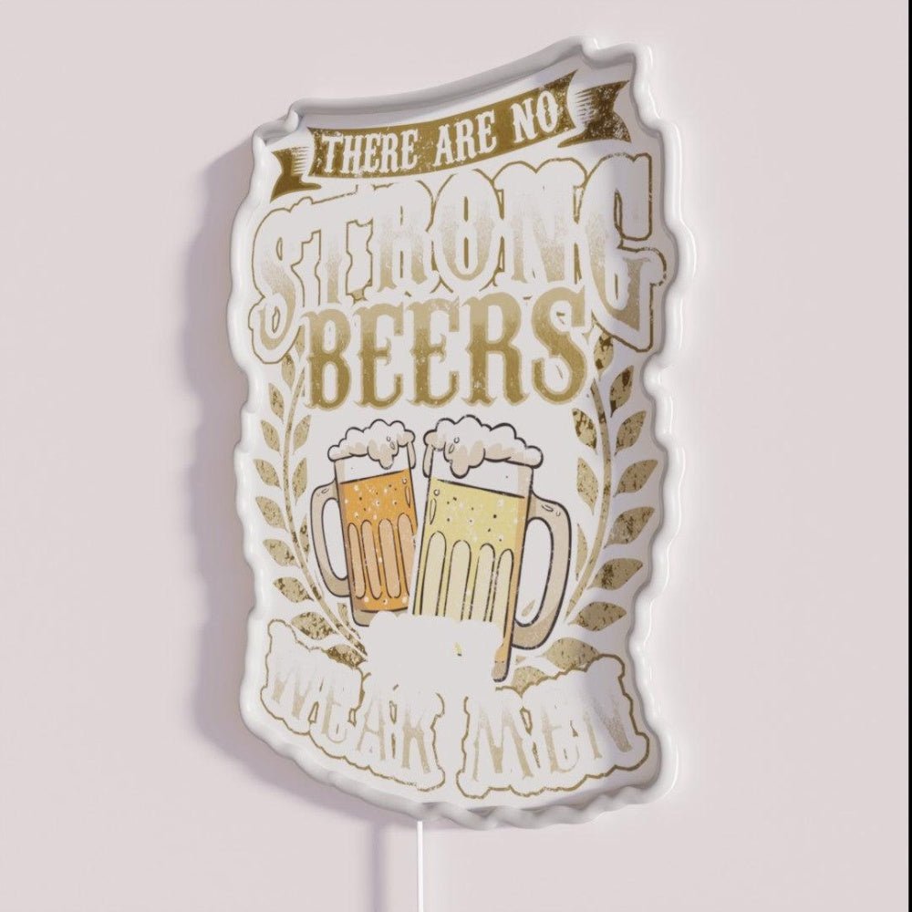 There Are No Strong Beer Only Weak Men Brewery Rgb Led Neon Sign - Shineneon