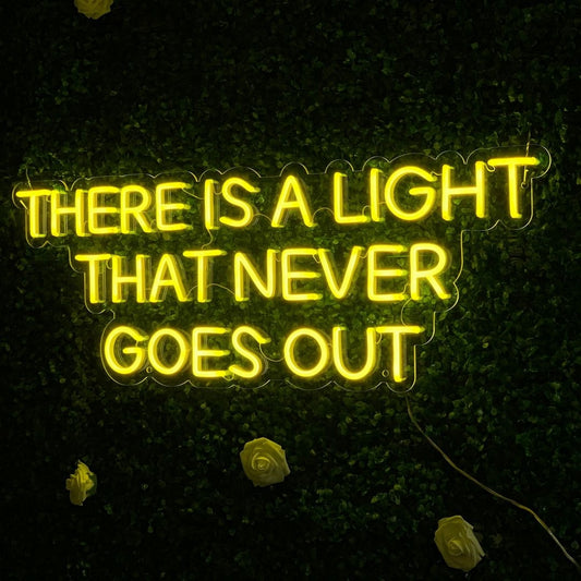 There Is A Light That Never Goes Out Led Sign Business Neon Signs Wall Art