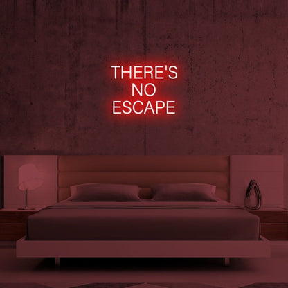 Theres No Escape Led Neon Sign - Shineneon