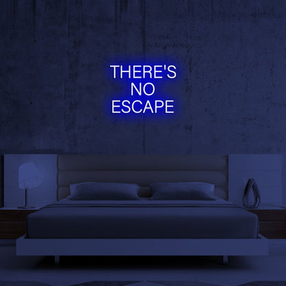 Theres No Escape Led Neon Sign - Shineneon