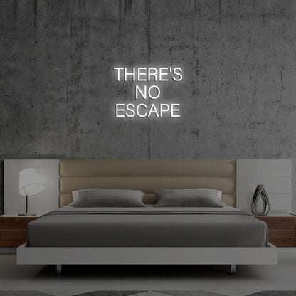 Theres No Escape Led Neon Sign - Shineneon