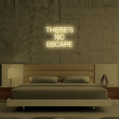 Theres No Escape Led Neon Sign - Shineneon