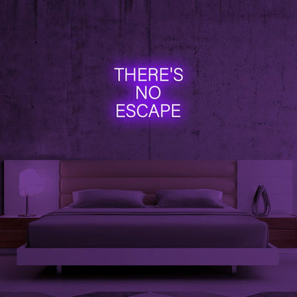 Theres No Escape Led Neon Sign - Shineneon