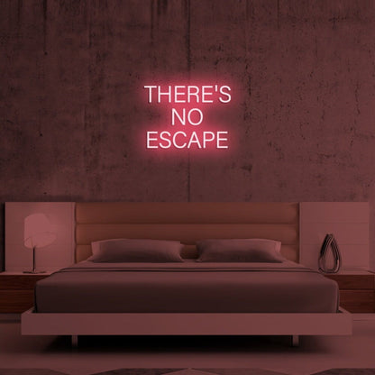 Theres No Escape Led Neon Sign - Shineneon