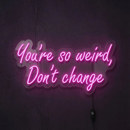 There's Weird Don't Change LED Neon Sign - 01 Original Product Image