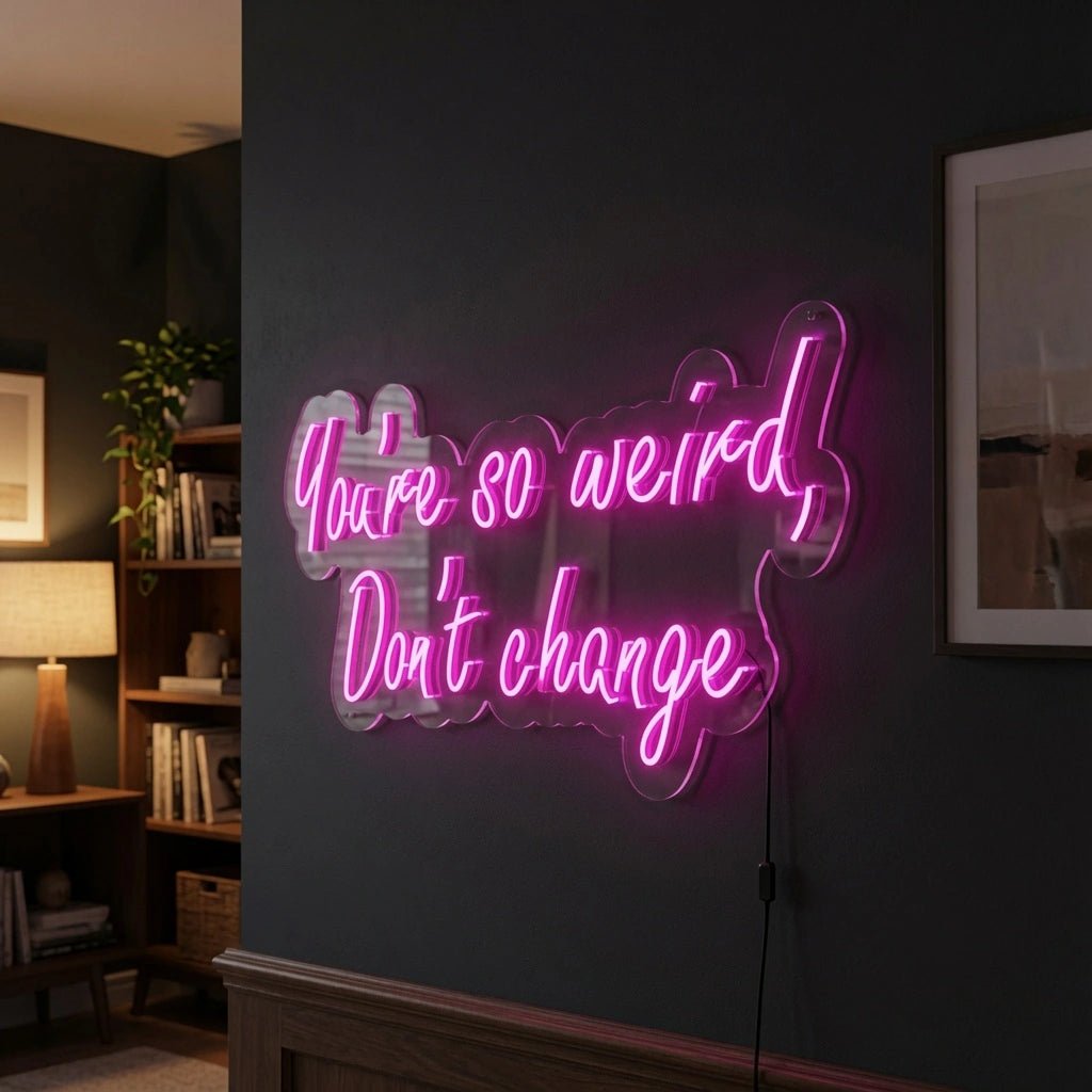 There's Weird Don't Change LED Neon Sign - Shineneon