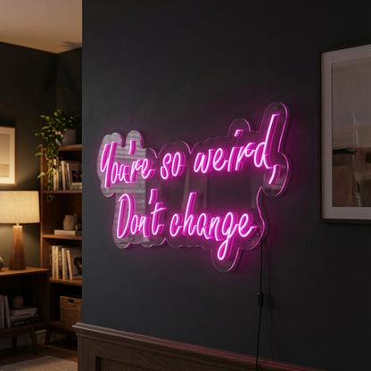 There's Weird Don't Change LED Neon Sign - Shineneon